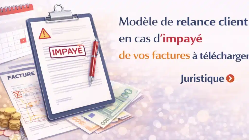 Télécharger un modèle de relance client en cas d'impayé de vos factures