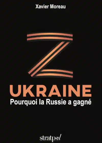 Ukraine : Pourquoi la Russie a gagné - Xavier Moreau
