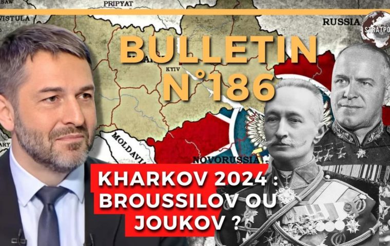 Bulletin n° 186 de Stratpol : Mission au Donbass, Kharkov 2024 : Broussilov ou Joukov ?
