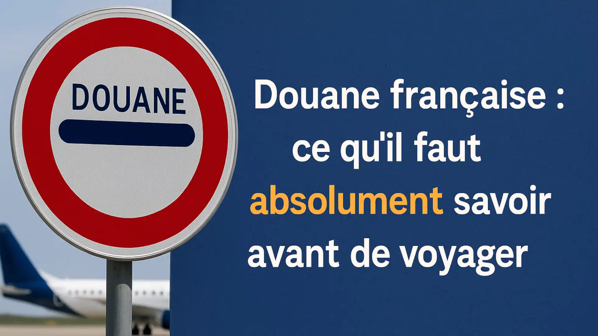 Douane française : ce que vous pouvez rapporter sans risque