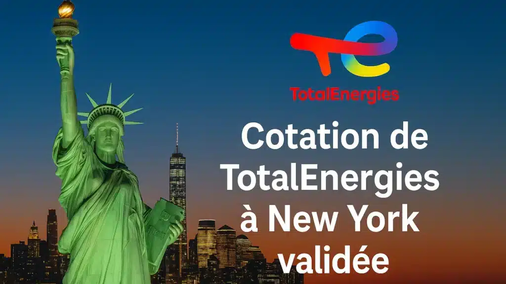 Cotation de TotalEnergies validée à New York : une nouvelle ère boursière