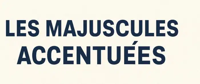 Majuscules accentuées : le guide pratique pour ne plus se tromper