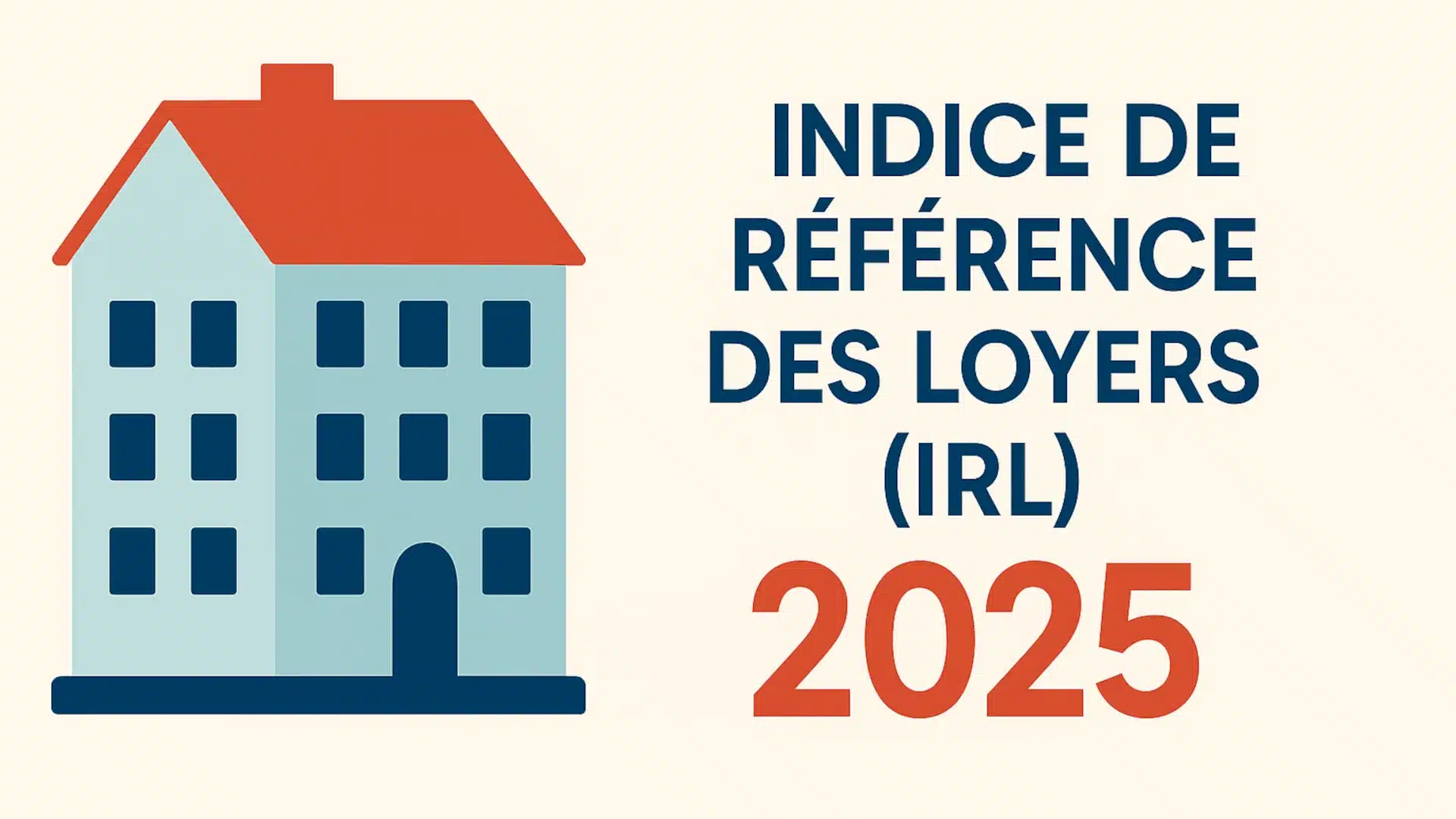 Les valeurs de l'indice IRL (Indice de référence des loyers) en 2025