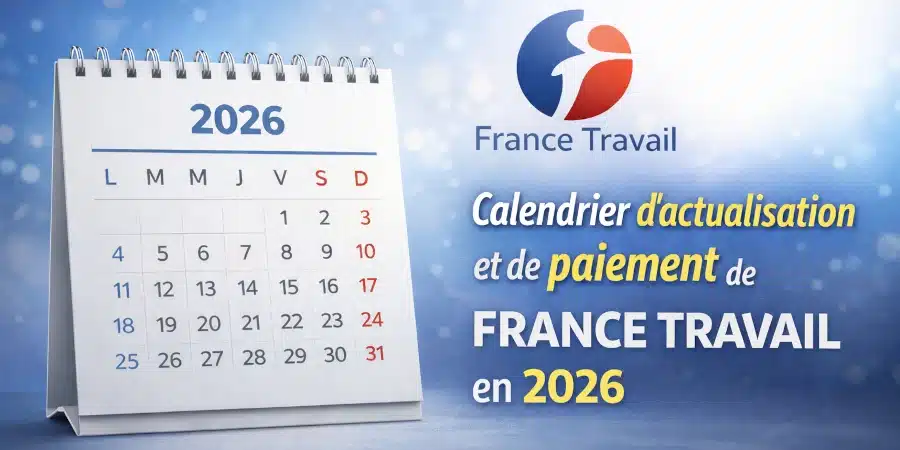 Quels sont les dates et les délais pour s’actualiser en 2026 auprès de France Travail ?