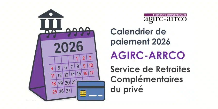 Calendrier de paiements 2026 de la retraite complémentaire AGIRC-ARRCO