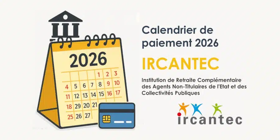 Calendrier officiel de paiements 2026 de la retraite complémentaire IRCANTEC