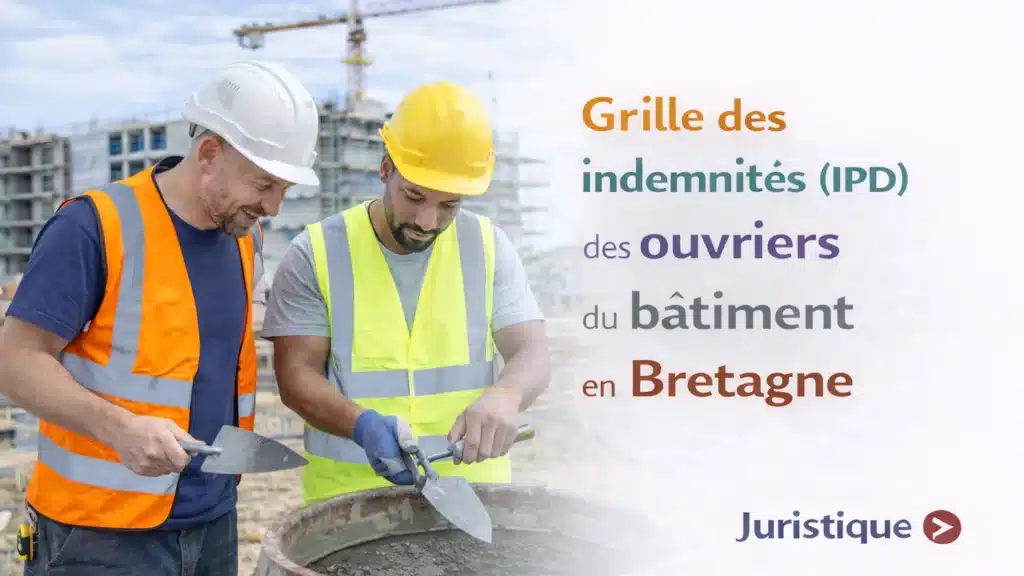 Grille des IPD 2026 des ouvriers du bâtiment de plus de 10 salariés de Bretagne