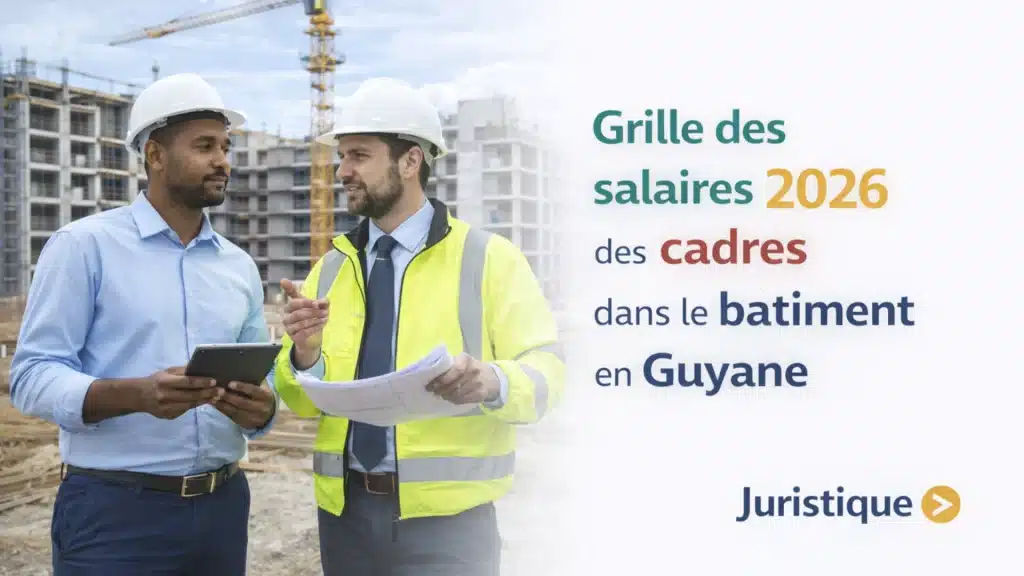 Grille des salaires 2026 des cadres du bâtiment en Guyane