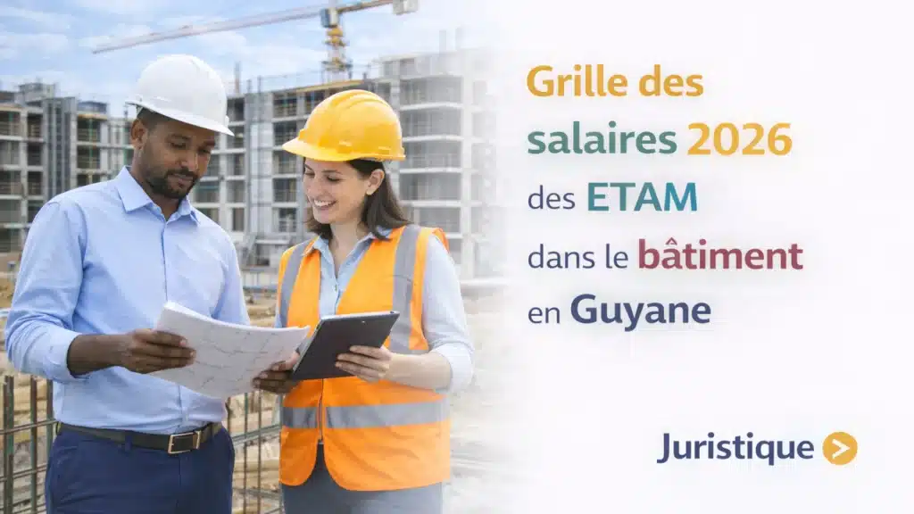 Grille des salaires 2026 des ETAM du bâtiment en Guyane