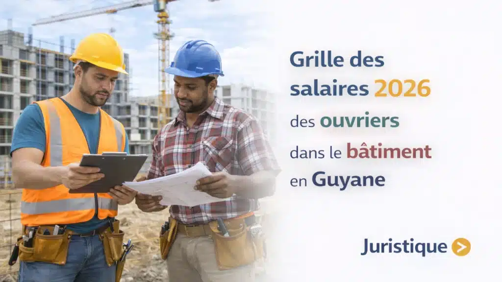 Grille des salaires 2026 des ouvriers du bâtiment en Guyane