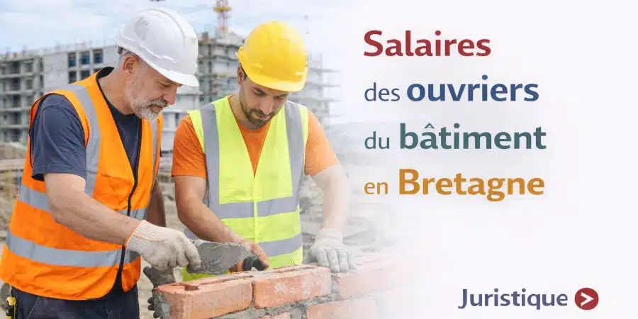 Rémunérations minimales des ouvriers du bâtiment (plus de 10 salariés) de Bretagne en 2026