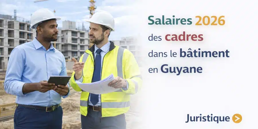 Rémunérations minimales des cadres du bâtiment en Guyane en 2026