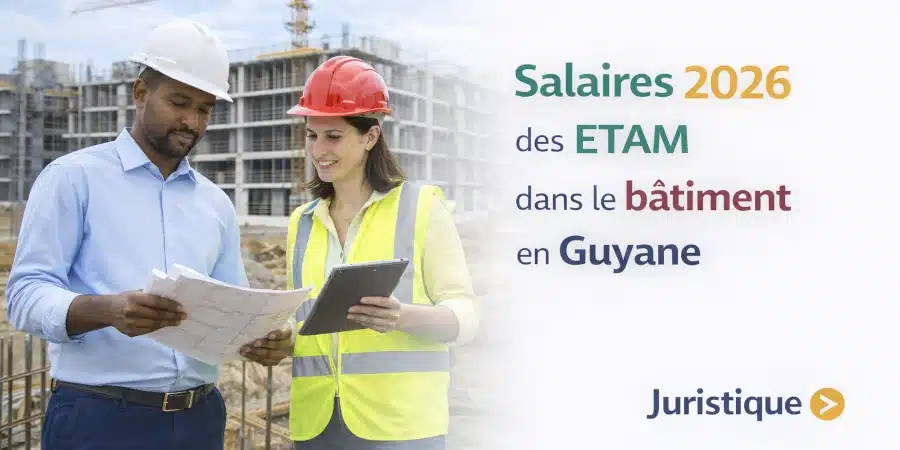 Rémunérations minimales des ETAM du bâtiment de la Guyane en 2026