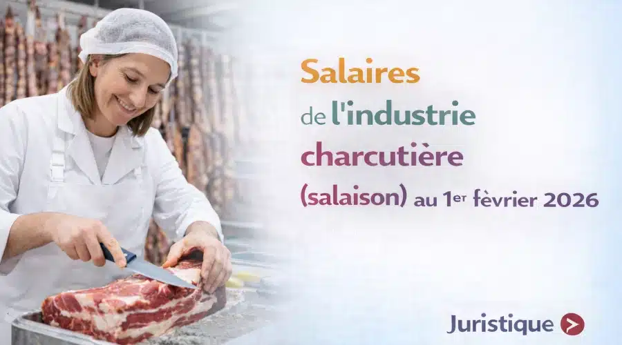 Rémunérations minimales de l’industrie charcutière (salaison) en 2026