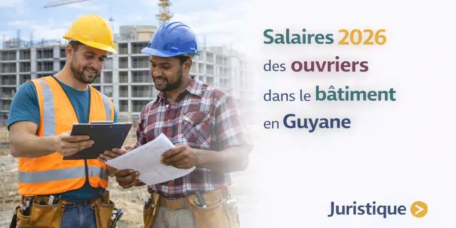 Rémunérations minimales des ouvriers du bâtiment de la Guyane en 2026