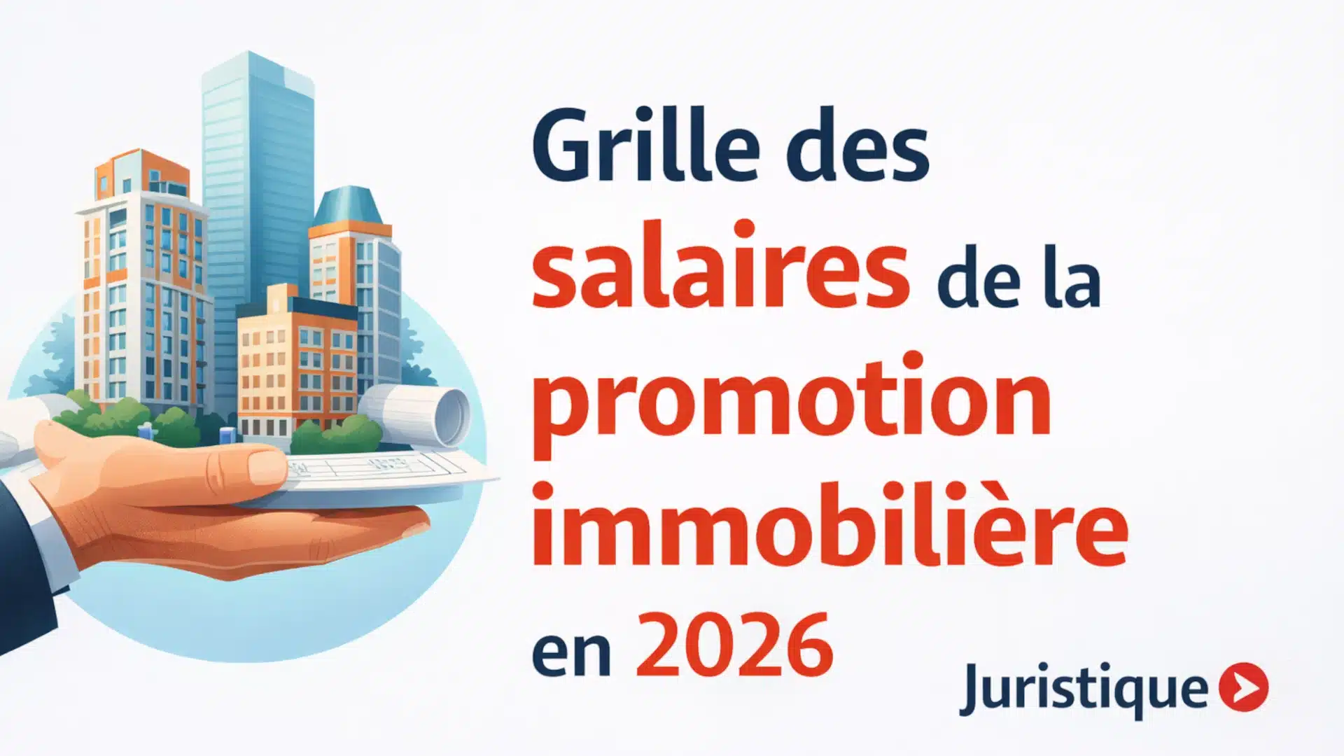 Barème salaires, salaire moyen et salaire minimum de la promotion immobilière en 2026