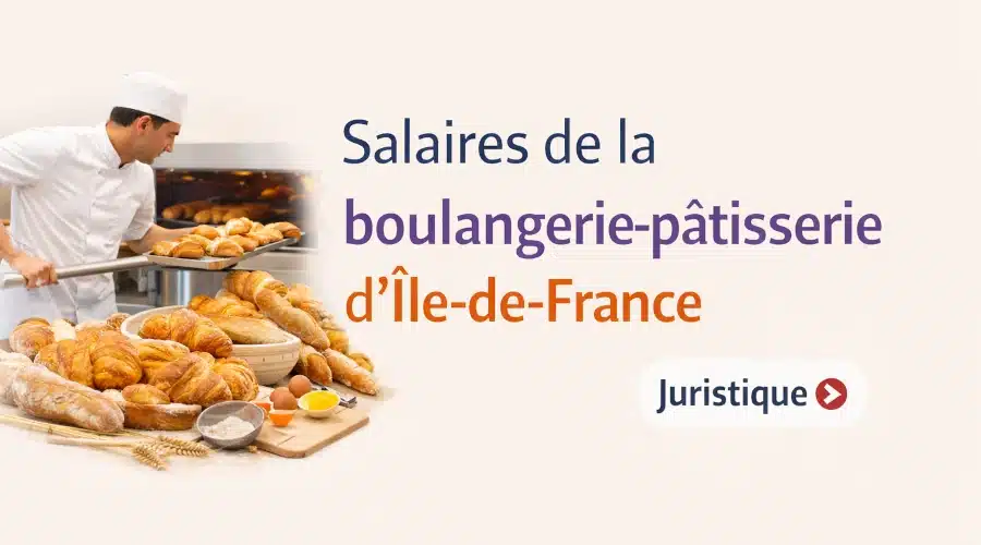 Rémunérations minimales de la boulangerie-pâtisserie d’Ile-de-France en 2026