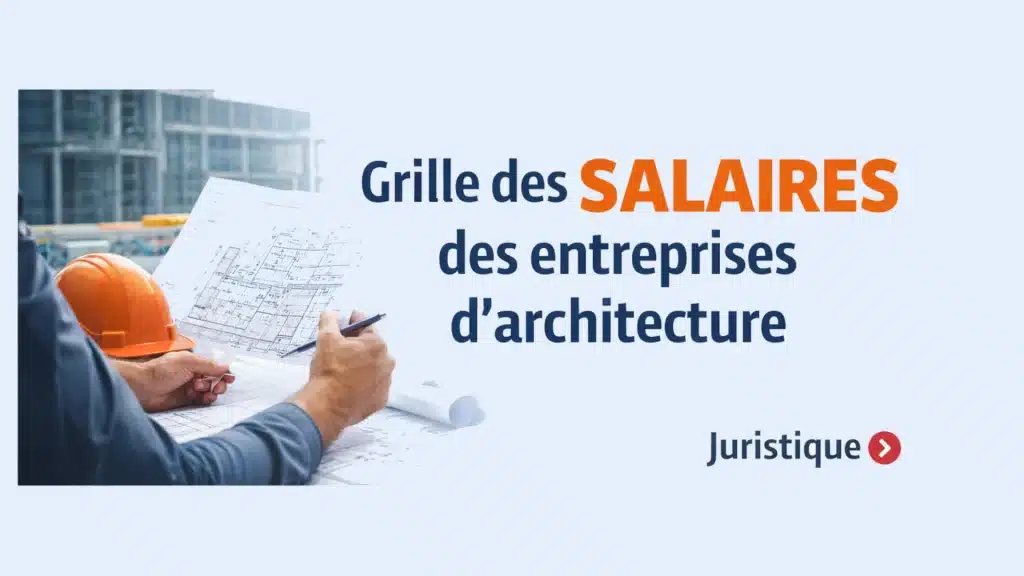 Grille des salaires 2026 des entreprises d’architecture de Poitou-Charentes