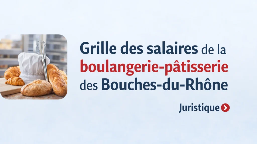 Barème salaires, salaire moyen et salaire minimum de la boulangerie-pâtisserie des Bouches-du-Rhône en 2026