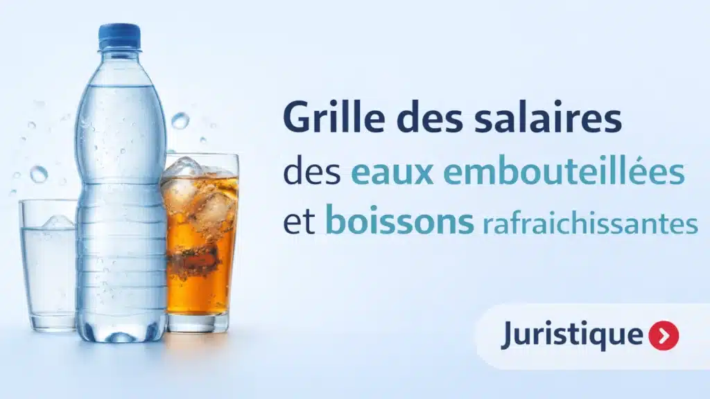 Grille des salaires 2026 des eaux embouteillées et des boissons rafraîchissantes