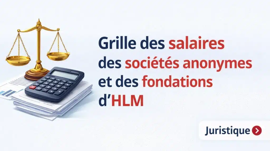 Grille des salaires 2026 des sociétés anonymes et des fondations d’HLM