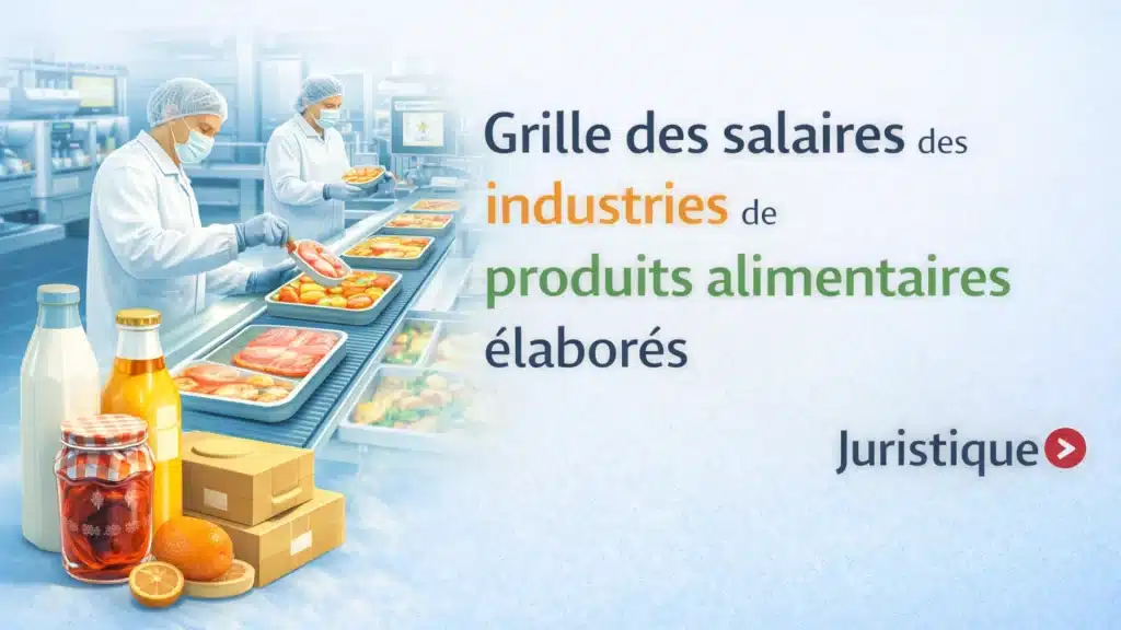 Barème salaires, salaire moyen et salaire minimum des industries de produits alimentaires élaborés en 2026
