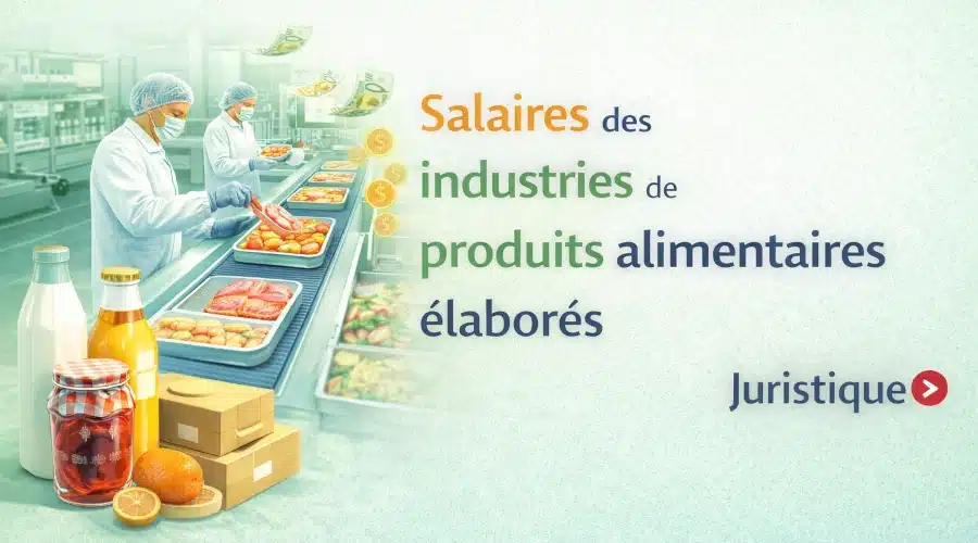 Rémunérations minimales des industries de produits alimentaires élaborés en 2026