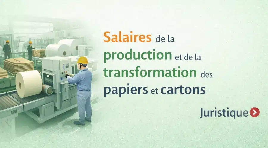 Rémunérations minimales de la production et de la transformation des papiers et cartons en 2026