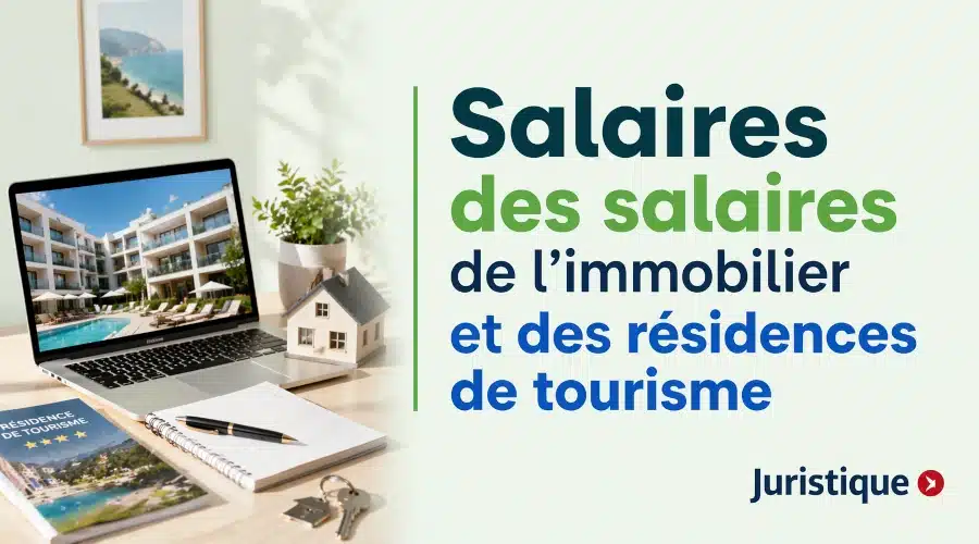 Rémunérations minimales des salaires de l’immobilier et des résidences de tourisme en 2026
