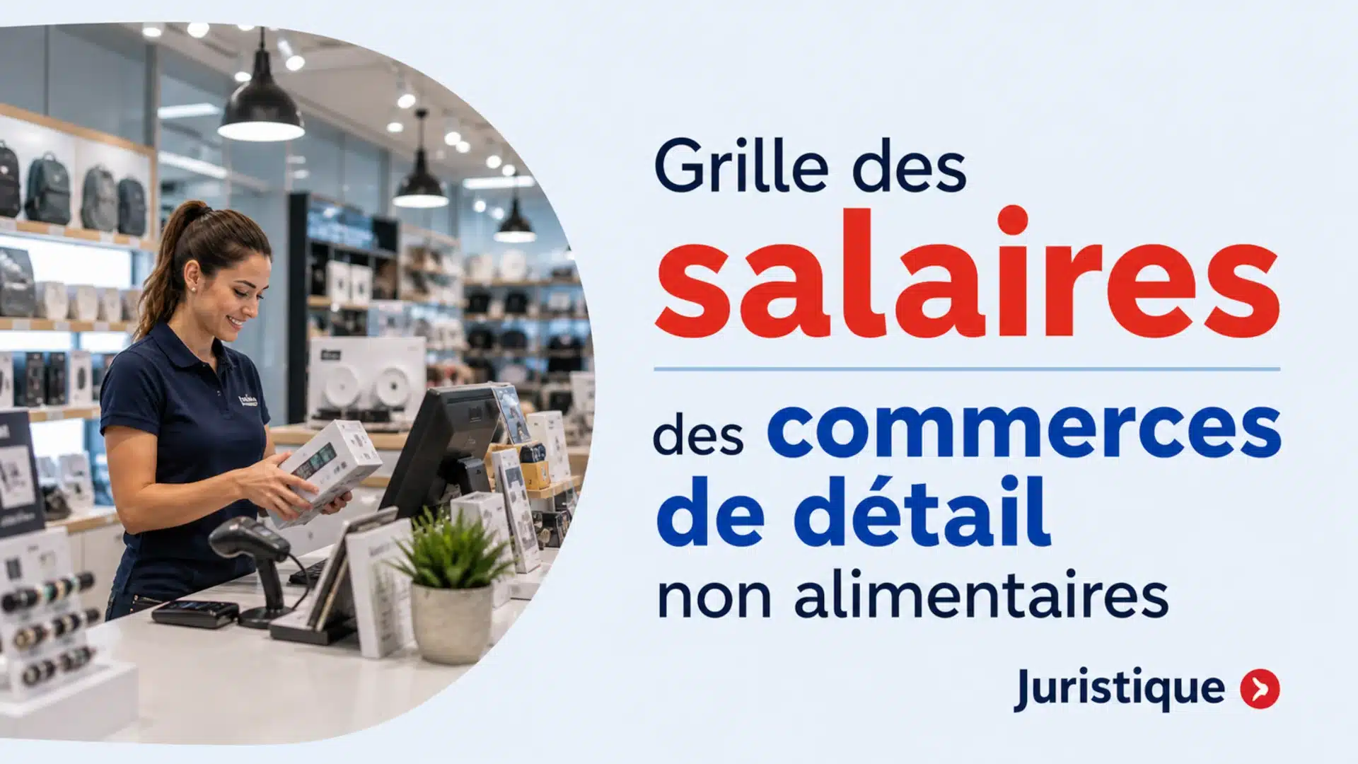 Grille des salaires 2026 des commerces de détail non alimentaires