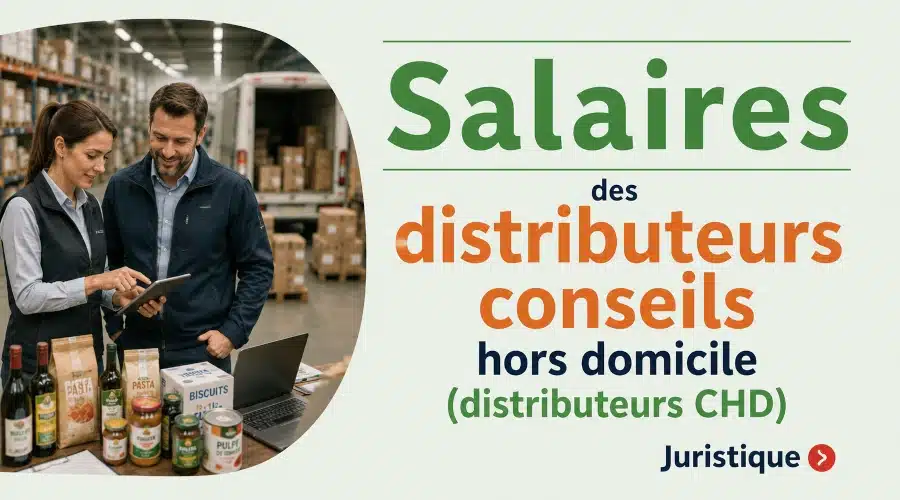 Rémunérations minimales des distributeurs conseils hors domicile (distributeurs CHD) en 2026