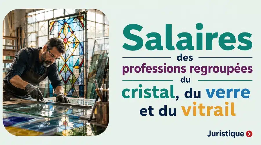Rémunérations minimales de la fabrication du cristal, du verre et du vitrail en 2026