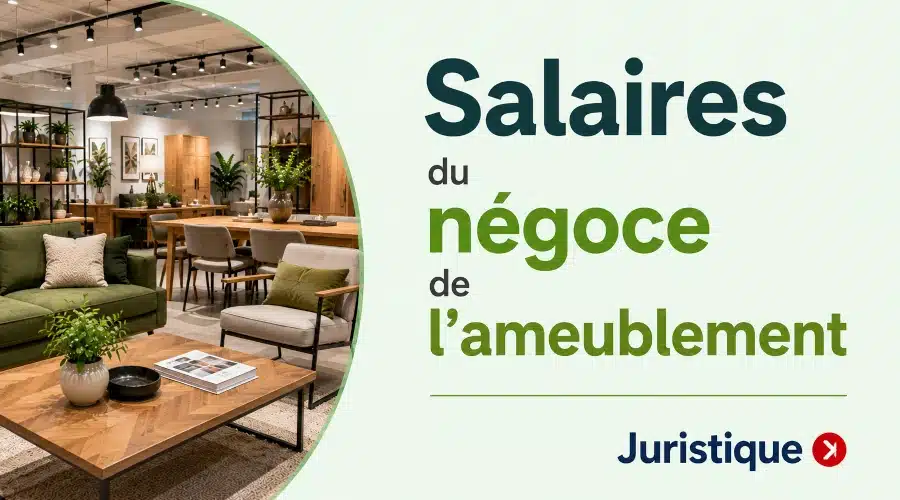 Rémunérations minimales du négoce de l’ameublement en 2026
