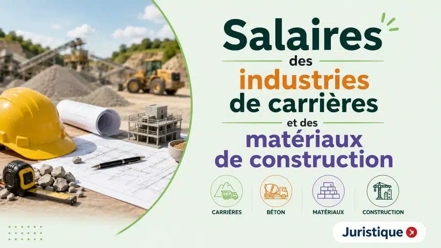 Rémunérations minimales des industries de carrières et des matériaux de construction d’Île-de-France en 2026