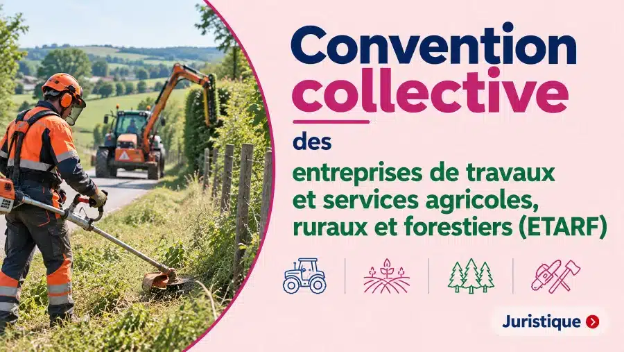 Convention collective des entreprises de travaux et services agricoles, ruraux et forestiers (ETARF) – IDCC 7025